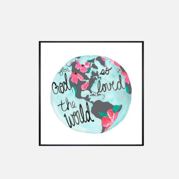 Print (12" x 12") - "For God so Loved the World"
