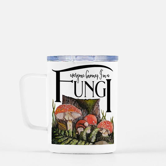 Travel Mug - "Everyone Gnomes I'm a Fungi"