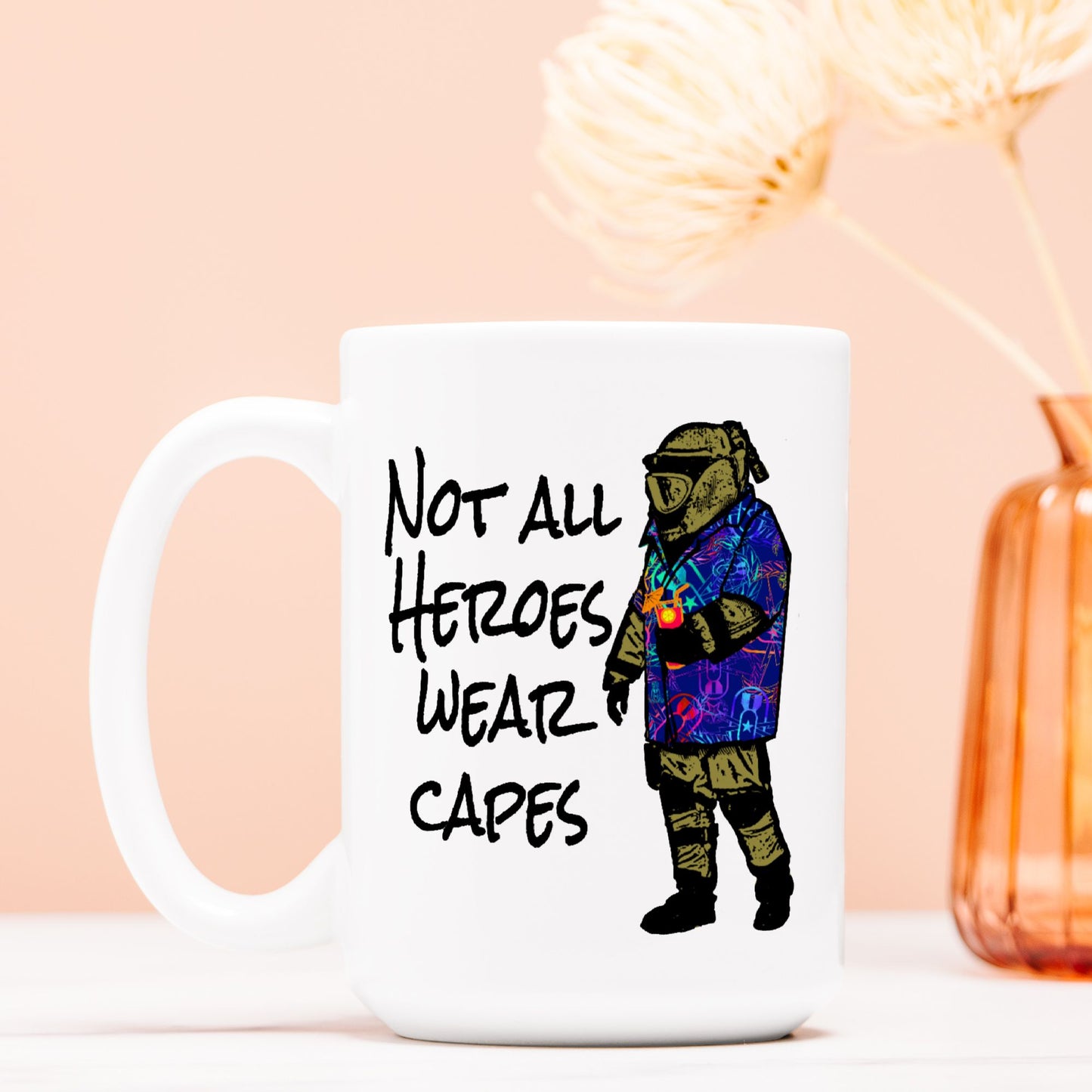 Mug - "Not all Heroes Wear Capes"