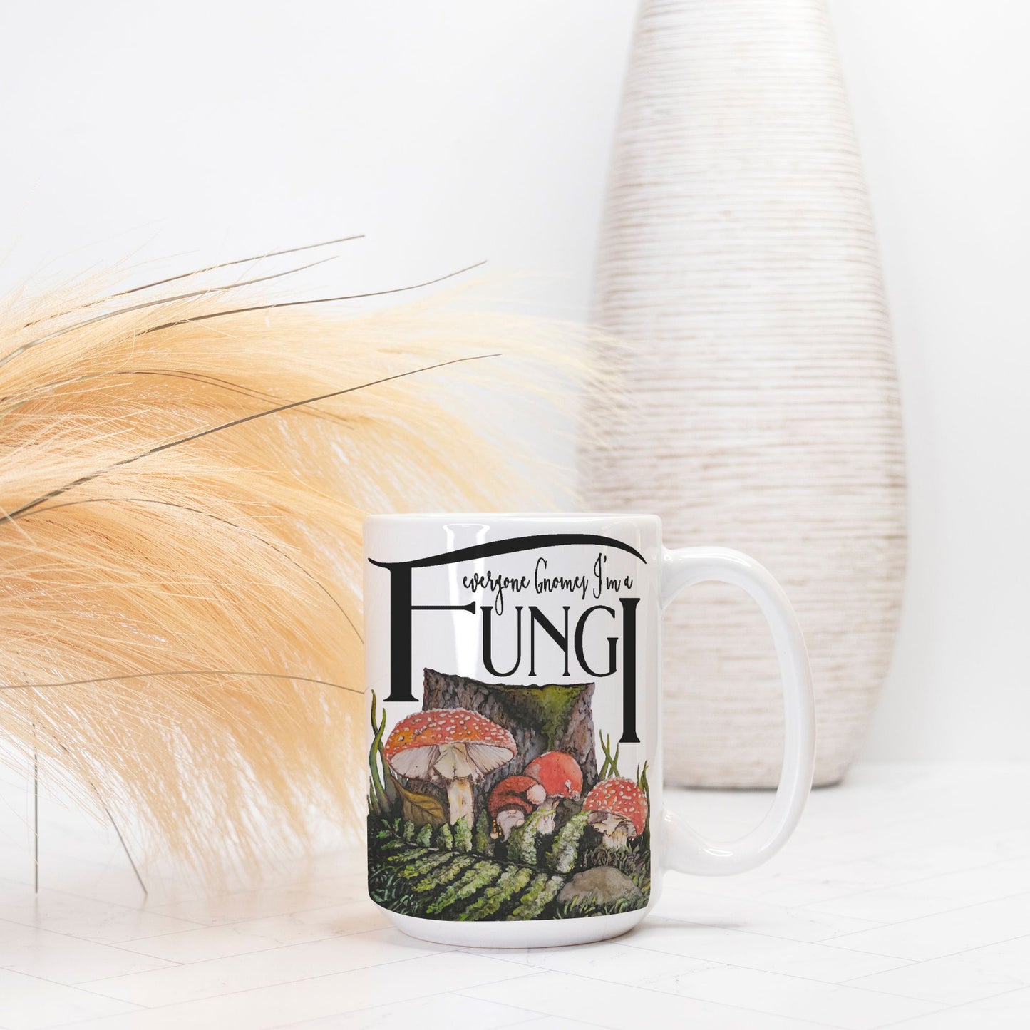 Mug - "Everyone Gnomes I'm a Fungi"