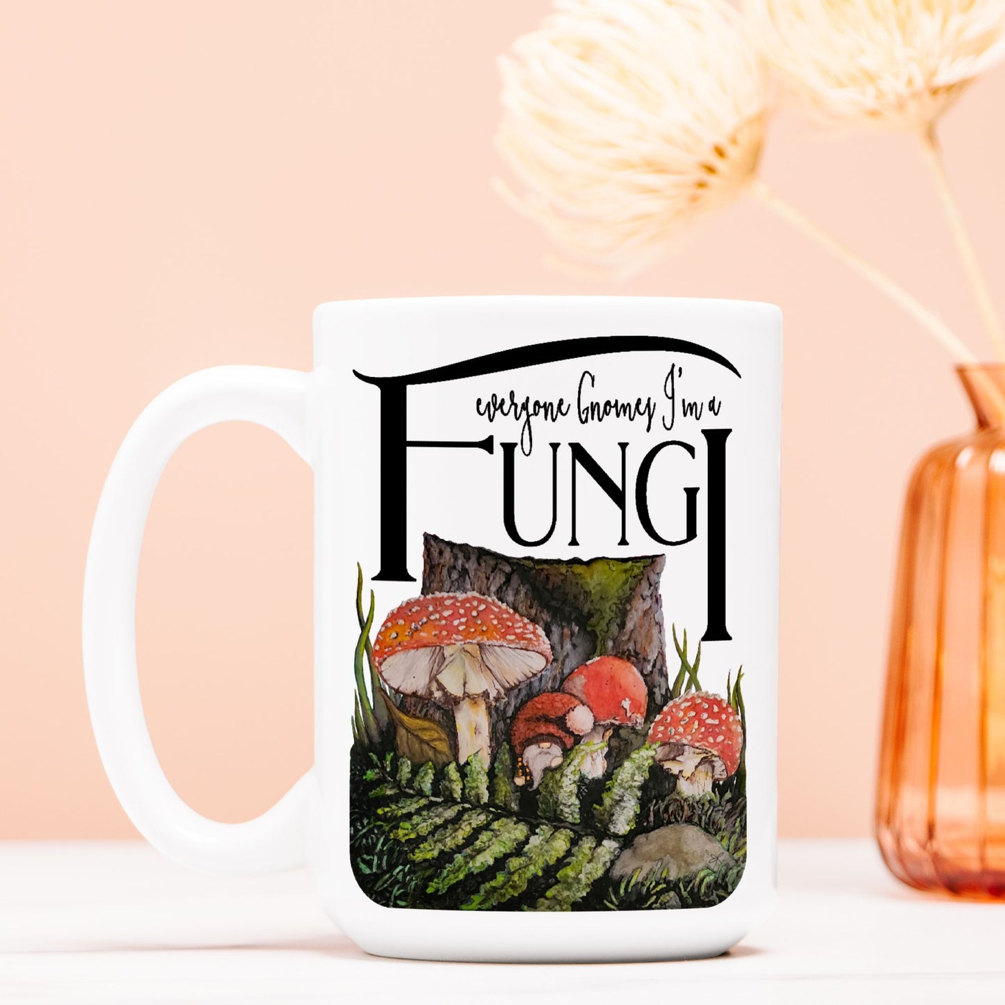 Mug - "Everyone Gnomes I'm a Fungi"