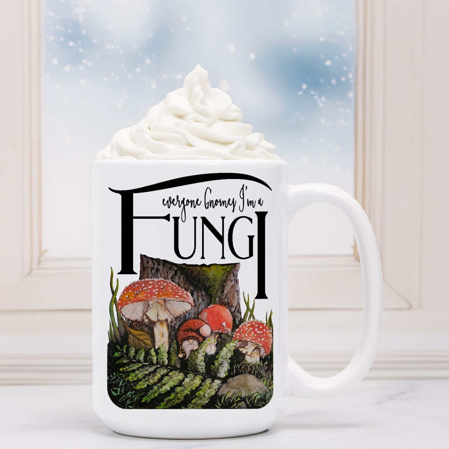 Mug - "Everyone Gnomes I'm a Fungi"